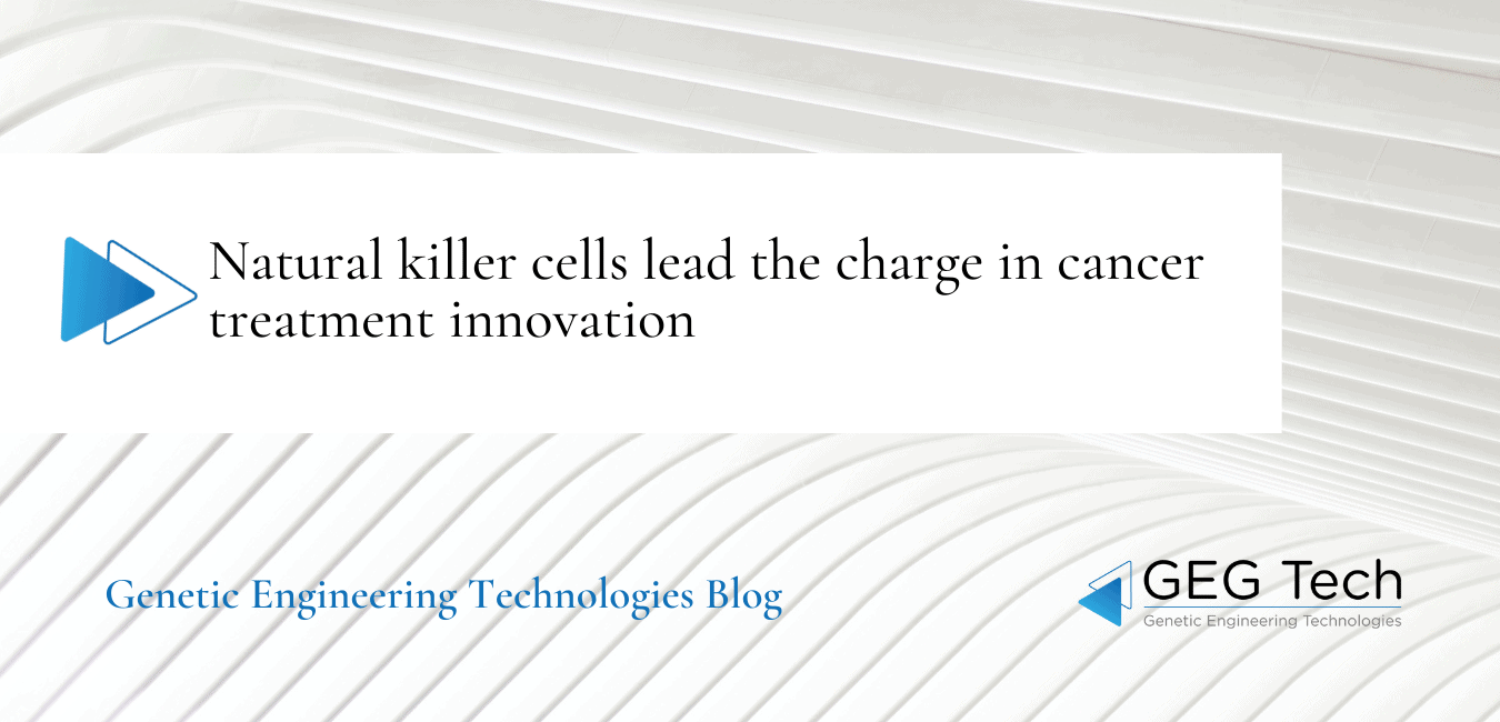 Natural killer cells lead the charge in cancer treatment innovation 4 - GEG Tech Natural killer cells lead the charge in cancer treatment innovation - Blog