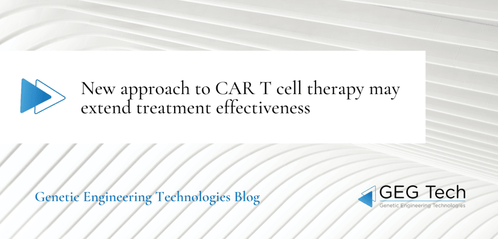 New approach to CAR T cell therapy may extend treatment effectiveness - Blog