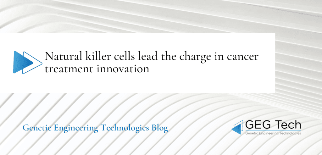Natural killer cells lead the charge in cancer treatment innovation 4 - GEG Tech Natural killer cells lead the charge in cancer treatment innovation - Blog