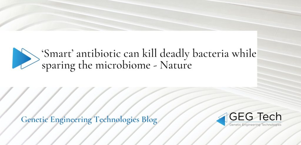 ‘Smart’ antibiotic can kill deadly bacteria while sparing the microbiome - Nature  - Blog