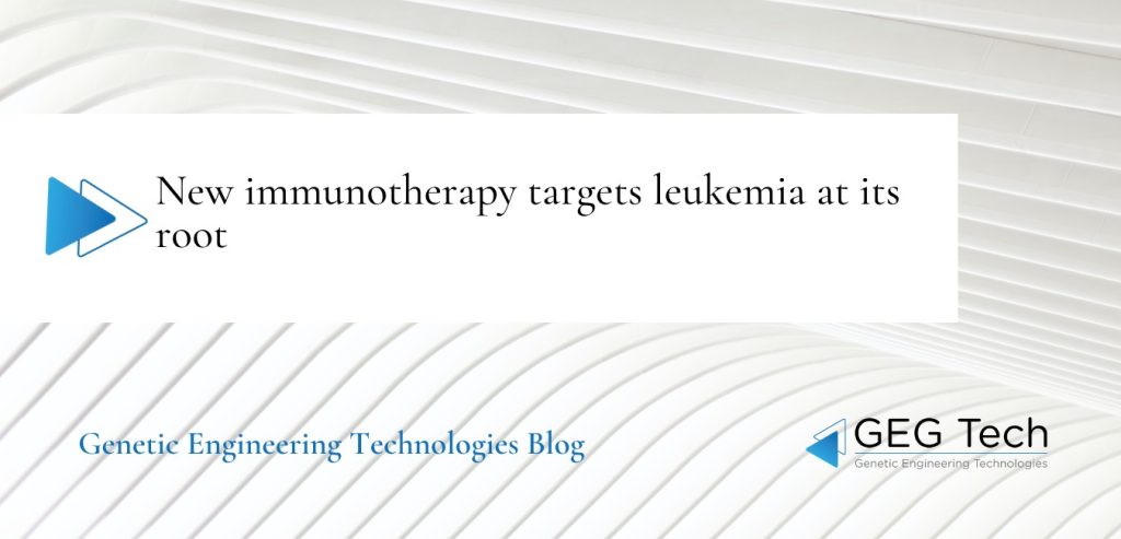 New immunotherapy targets leukemia at its root - Blog